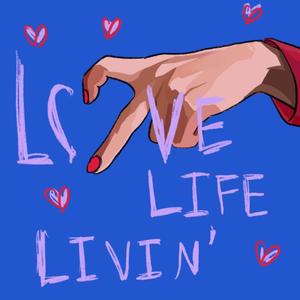 Love, Life, Livin'