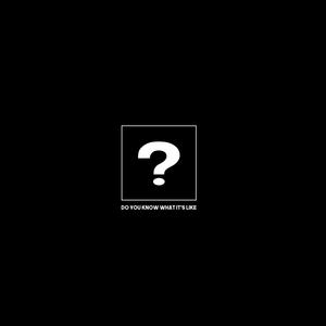 Do You Know What It's Like (Explicit)