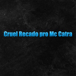 Cruel Recado pro Mc Catra (Explicit)