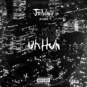 uhHuh (feat. Symson) [Explicit]