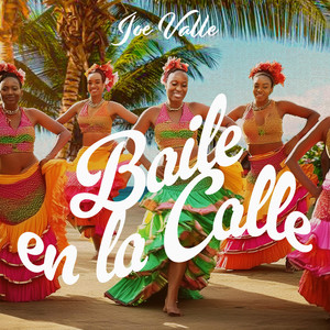 Baile en la Calle - Joe Valle's Plena Anthems