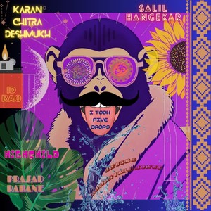 I Took Five Drops (feat. Salil Hangekar, Prasad Rahane, Anusha Ramasubramoney, Id Rao & Highchild)