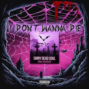 I DON'T WANNA DIE (Explicit)