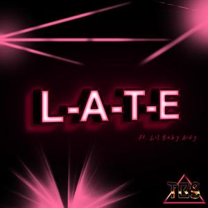 LATE (feat. Lil Baby Aidy)