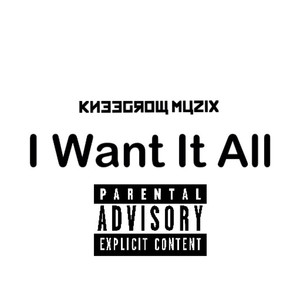 I Want It All (Explicit)