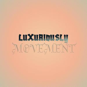 Luxuriously Movement