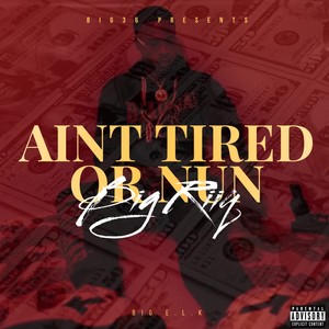 Aint Tired Or Nun (Explicit)
