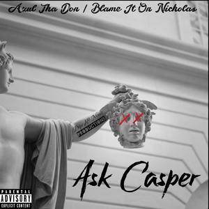 Ask Casper (feat. Blame It On Nicholas) (Explicit)