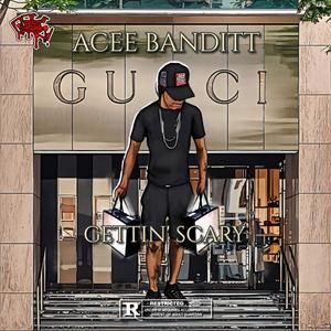 Gettin Scary (Acee Banditt) [Explicit]