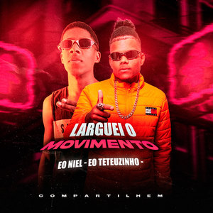 Larguei O Movimento