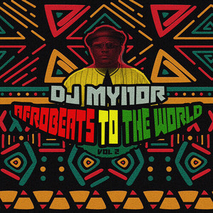 Afrobeats To The World, Vol. 2 (DJ Mix) [Explicit]