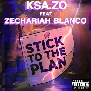 Stick To The Plan(feat. Zechariah Blanco) (Explicit)