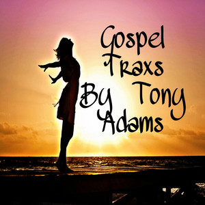 Gospel Trax's  By Tony  Adams