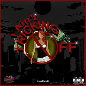 I Ain't Tricking Off (Explicit)