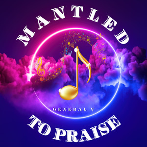 Mantled to Praise