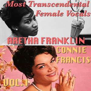 Most Transcendental Female Vocals: Connie Francis & Aretha Franklin, Vol.1