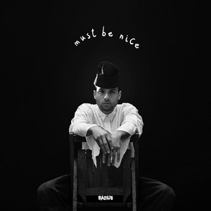 Must Be Nice (Explicit)