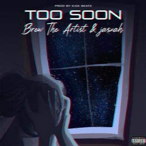 Too Soon (feat. jasxah) [Explicit]