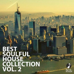 Best Soulful House Collection, Vol. 2 (Best 25 Songs Smooth Deep Soulful House Mix Playlist)