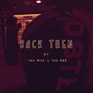 BACK THEN (feat. YGH EBZ) [Explicit]