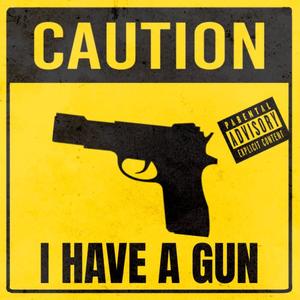 i have a gun (Explicit)