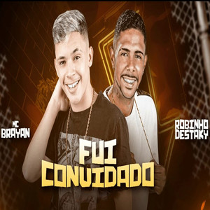 Fui Convidado(feat. Robinho Destaky)