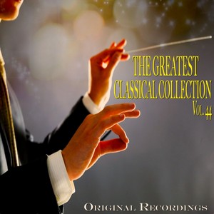 The Greatest Classical Collection Vol. 44