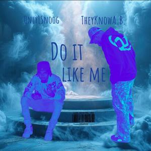 Do It Like Me (feat. TheyKnowA.B.) (Explicit)