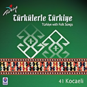 Türkülerle Türkiye - 41 Kocaeli