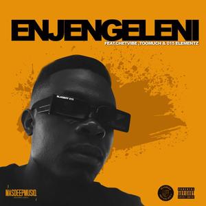 EJENGELENI(feat. CHETVIBE WAMENATE, TOO MUCH & 015 ELEMENTS)