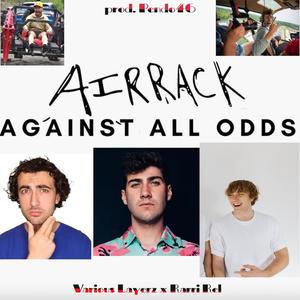 Against All Odds (Airrack PT. 4) (feat. Rarri Rel & Pendo46) [Explicit]