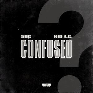 Confused (feat. 50G & Kid A.G.) [Explicit]