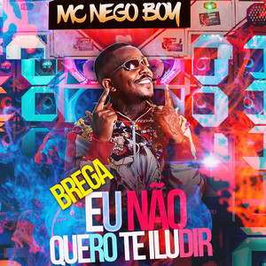 BREGA EU NÃO QUERO TE ILUDIR (Explicit)