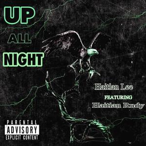 UP ALL NIGHT(feat. Haitian Rudy) (Explicit)