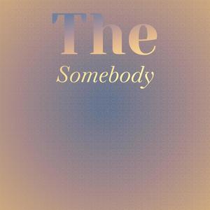 The Somebody