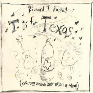 T Is for Texas (Or Throwing Dirt Into the Wind)