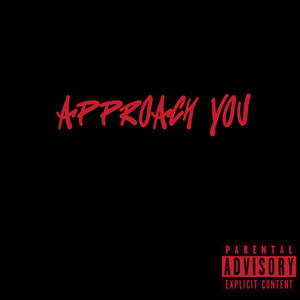 Approach You (feat. NWM Cee Murdaa) [Explicit]