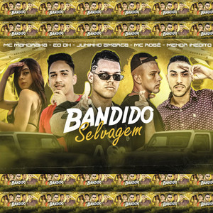 Bandido Selvagem (feat. Mc Rogê & Menor Inédito) [Explicit]