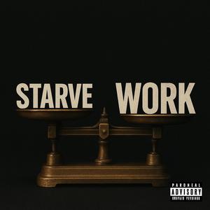 Starve or Work (feat. Mizta Parker) (Explicit)