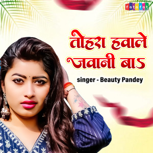 Tohra Hawale Jawani Ba