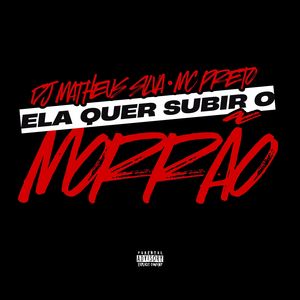 ELA QUER SUBIR O MORRÃO (Explicit)