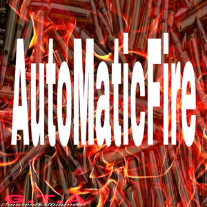 Automatic Fire 2012 (Explicit)