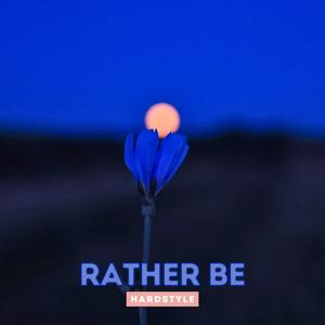 Rather Be (Hardstyle)