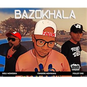 Bazokhala (feat. Folley Dee & Deej Mzwesha)