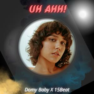 UH AHH (feat. Domi Baby) (Explicit)