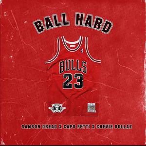 Ball Hard (feat. Capo Fetti & Chevie dollaz) [Explicit]