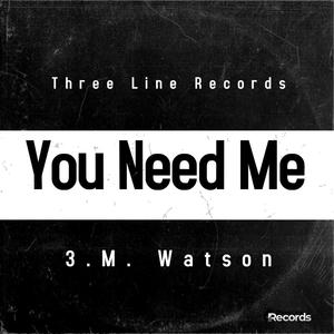 You Need Me (Explicit)