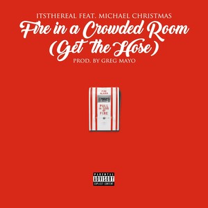 Fire in a Crowded Room (Get the Hose) [feat. Michael Christmas] [Explicit]