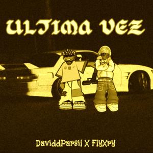 ULTIMA VEZ (feat. FlyXry)