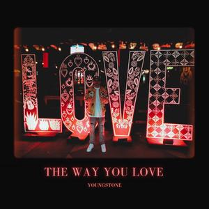 The Way You Love